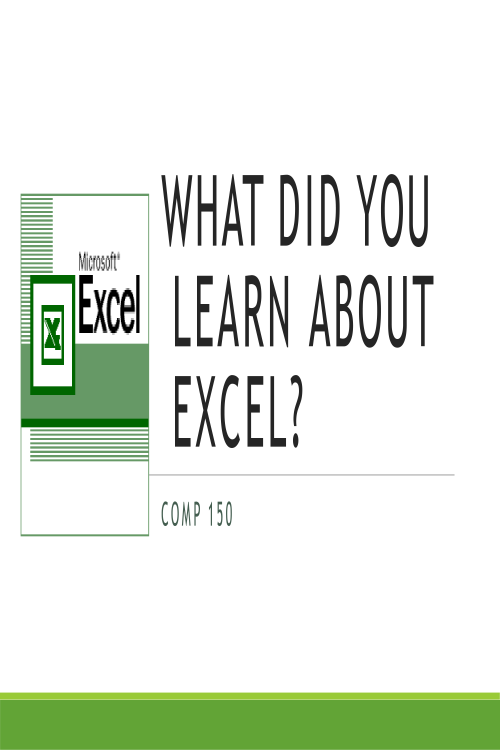 COMP 150 Week 5 Discussion; What did you learn about Exel